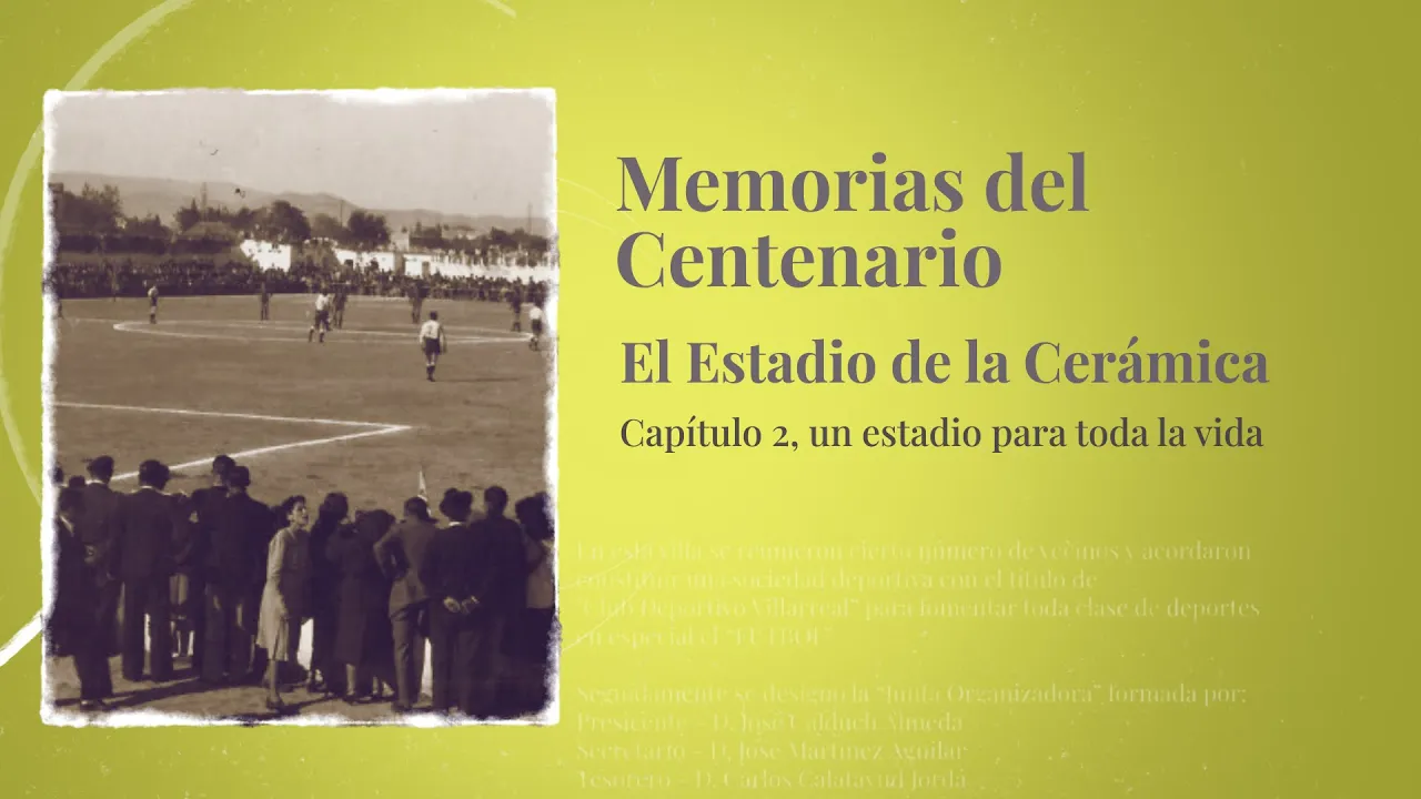Memorias del centenario | Capítulo 2: Estadio de la Cerámica