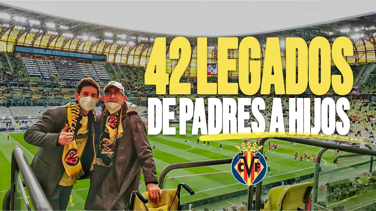 De padres a hijos | Campaña 42 legados del Villarreal CF