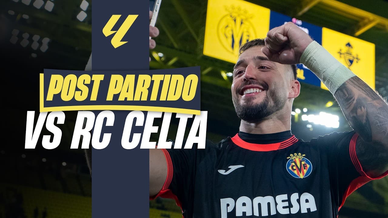 El post partido del Villarreal-Celta (2-1)